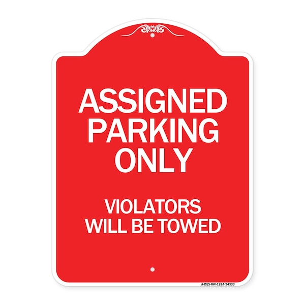Assigned Parking Violators Will Towed, Red & White Aluminum Sign, 18" x 24", RW-1824-24333